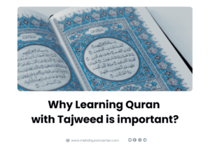 Why Learning Quran with Tajweed is important?