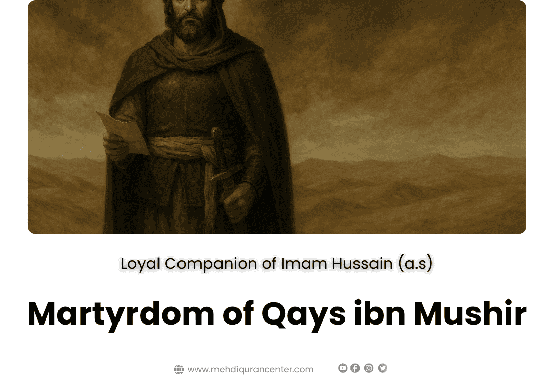 🕊 Martyrdom of Qays ibn Mushir al-Saydawi (ع) Qays ibn Mushir (also spelled Qais ibn Musheer, قيس بن مسهر الصيداوي) was a devoted companion and emissary of Imam Hussain (عليه السلام). His martyrd