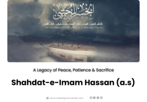 Shahdat-e-Imam Hassan (a.s): A Legacy of Peace, Patience & Sacrifice